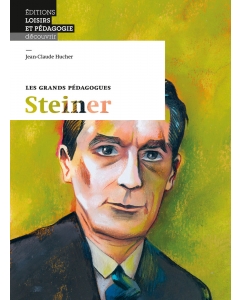 Les grands pédagogues: Steiner